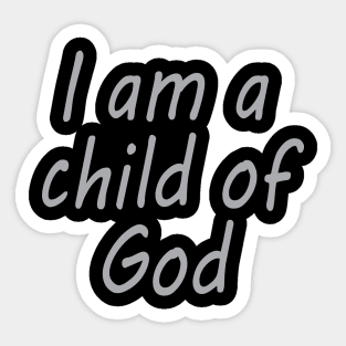 I Am A Child Of God Sticker